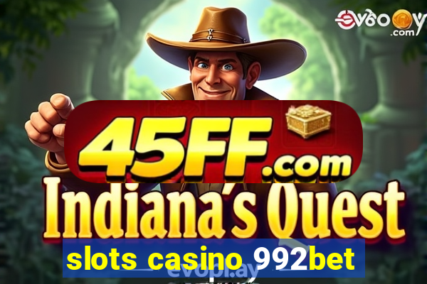 slots casino 992bet